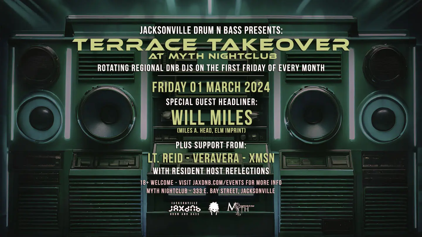 JaxDnB Terrace Takeover at Myth Nightclub - Special Edition featuring Will Miles (Elm Imprint, 31 Records, Miles A. Head)
